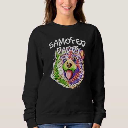 Colorful Pop Portrait Samoyed Dog Dad Daddy Father Sweatshirt