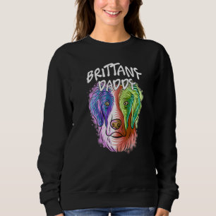Colorful Portrait Brittany Spaniel Dog Dad Daddy F Sweatshirt