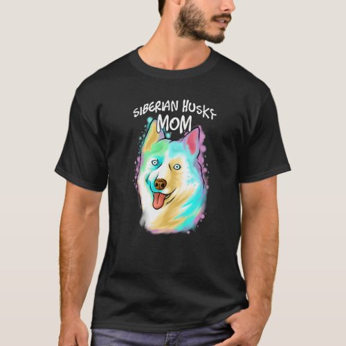 Colorful Portrait Siberian Husky Dog Mom Mothers  T_Shirt