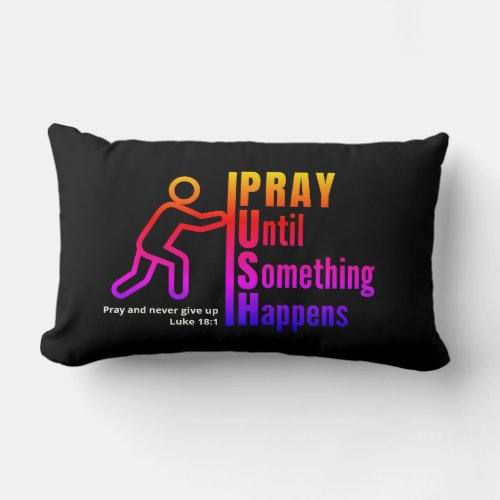 Colorful PRAY UNTIL SOMETHING HAPPENS Christian Lumbar Pillow