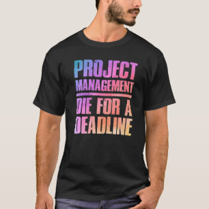 Colorful Project Manager Saying T-Shirt