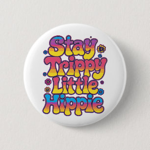 Colorful Psychedelic Stay Trippy Hippie Button