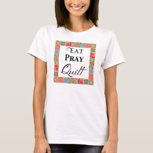 Colorful Quilt Blocks Border Art Eat Pray Quilt T-Shirt