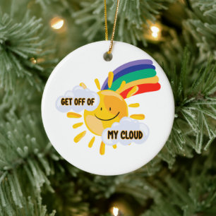 Colorful Rainbow Get Off of My Cloud Ceramic Ornament