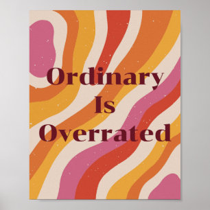 Colorful retro, Ordinary Is Overrated Poster