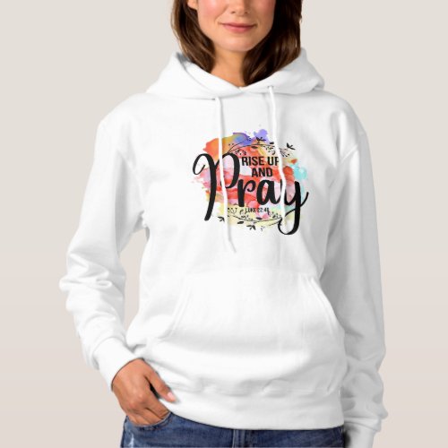 Colorful Rise Up And Pray Luke 2246 Jesus Christia Hoodie