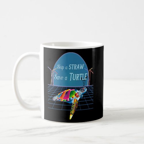 Colorful Sea Turtle Skip A Straw Save A Turtle Sav Coffee Mug