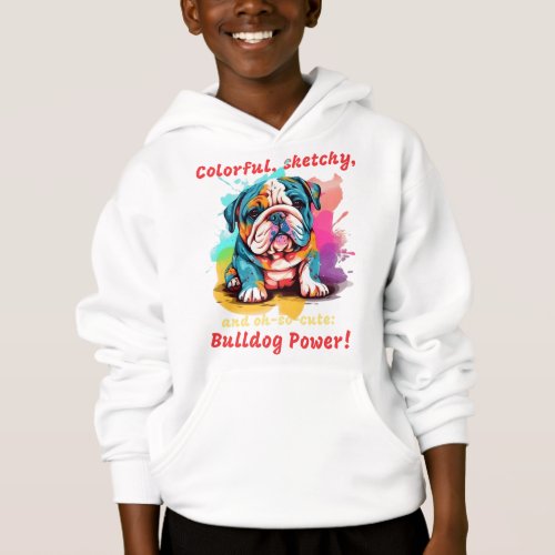 Colorful sketchy and oh_so_cute Bulldog Power Hoodie