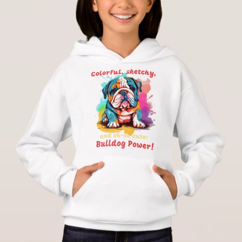 Colorful sketchy and oh_so_cute Bulldog Power Hoodie
