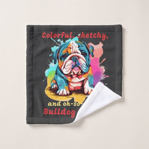 Colorful sketchy and oh_so_cute Bulldog Power Wash Cloth