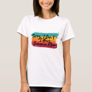 Colorful Sorry, I Can’t – I Have Summer Plans T-Shirt
