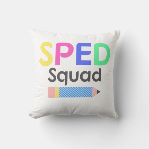 Colorful Special Education Shirt Sped Squad Throw Pillow