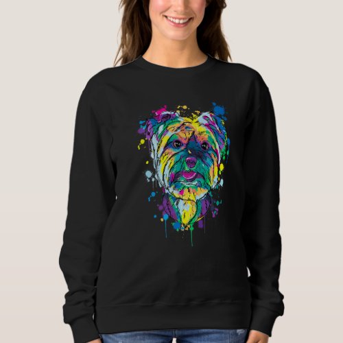 Colorful Splash Yorkshire Terrier Portrait Yorkie  Sweatshirt