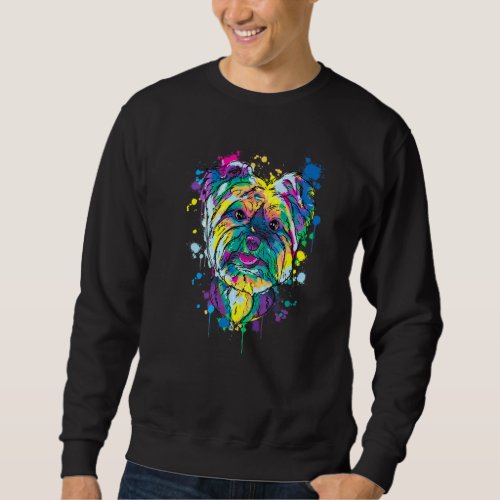 Colorful Splash Yorkshire Terrier Portrait Yorkie  Sweatshirt