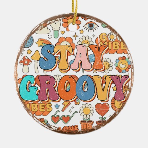 Colorful Stay Groovy Hippie Style Good Vibes Round Ceramic Ornament