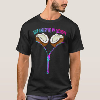 Colorful Summer Coconut Bra Stop Observing My Coco T-Shirt