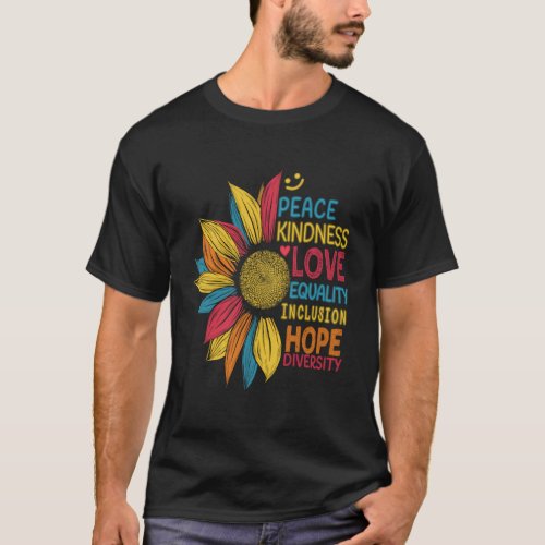 Colorful Sunflower Peace Kindness Love Equality Ho T_Shirt