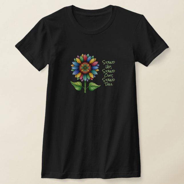 Colorful Sunflower – Stand Up, Stand Out... T-Shirt (Laydown)