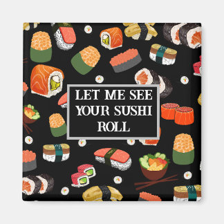 Colorful Sushi "Let me see your sushi roll" Magnet