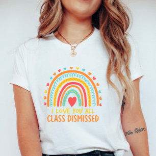 Colorful Teacher Appreciation; Class Dismissed T-Shirt