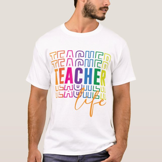 Colorful Teacher Life Rainbow Design T-Shirt (Front)