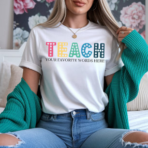 Colorful Teacher Shirt, Custom Quote Teacher Gift T-Shirt