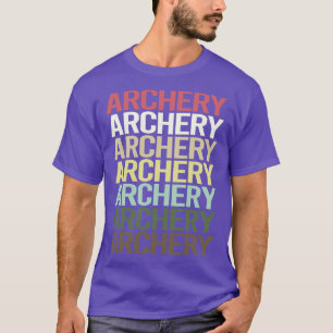 Colorful Text Archery Archer Arrow Arrows Bow T-Shirt