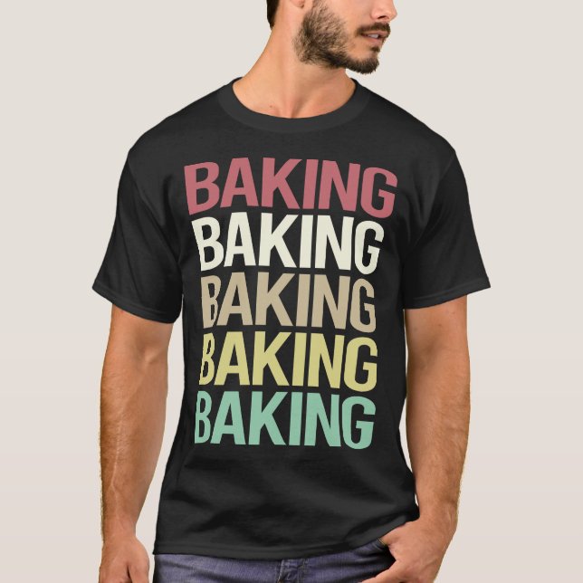 Colorful Text Baking Bake Baker T-Shirt (Front)
