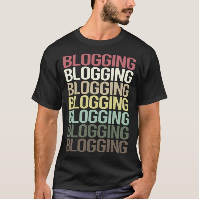 Colorful Text Blogging Blog Blogger T-Shirt (Front)