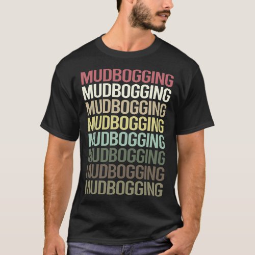 Colorful Text Mud Bogging Mudding T_Shirt