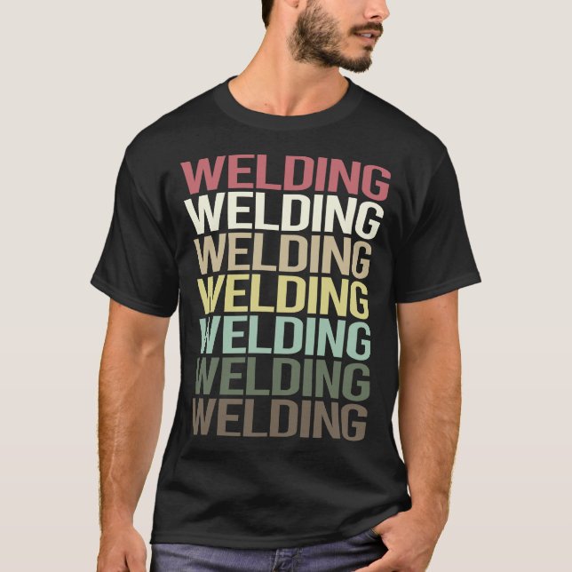 Colorful Text Welding Weld Welder T-Shirt (Front)