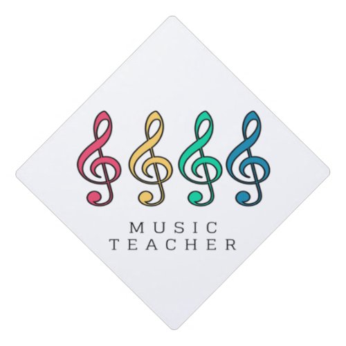 Colorful Treble Clef Music Teacher  Graduation Cap Topper