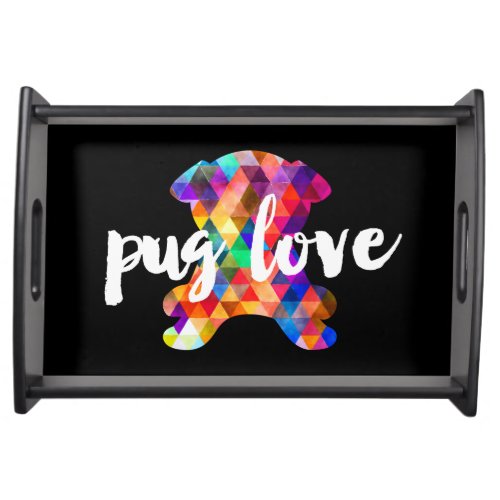 ColorfulTrianglePugSilhouettePugLove Serving Tray