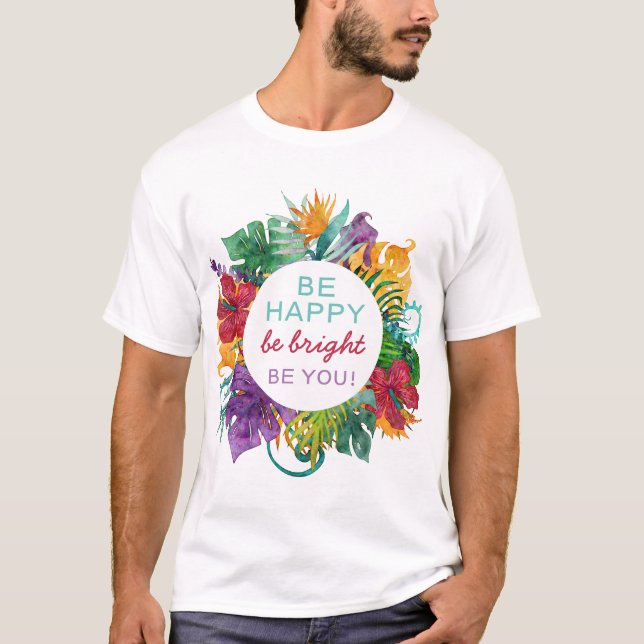 Colorful Tropical Wreath Frame with Be Happy Quote T-Shirt (Front)