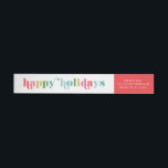 Colorful Type Happy Holidays Return Address Wrap Around Label<br><div class="desc">A modern christmas card return address label with colorful type happy holidays.</div>