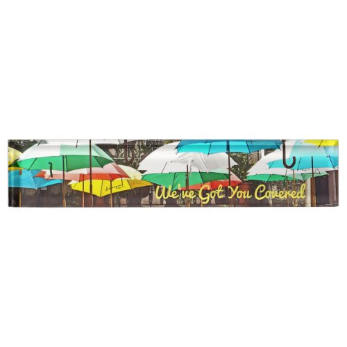 COLORFUL UMBRELLAS  WEVE GOT YOU COVERED DESK NAME PLATE