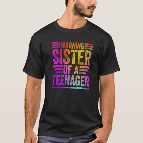 Colorful Warning Sister Of A Teenager  Teenager 13 T_Shirt