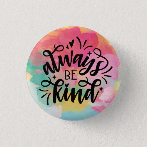 Colorful WatercolorAlways Be Kind Button