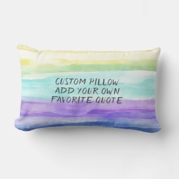 Colorful Watercolor Stripes Add Your Own  Quote Lumbar Pillow by annpowellart at Zazzle