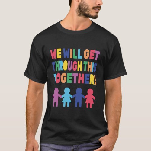 Colorful We Will Get Though This Together T_Shirt