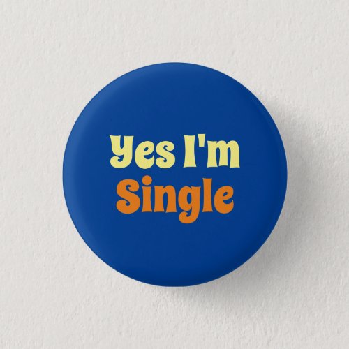Colorful Yes Im Single Button
