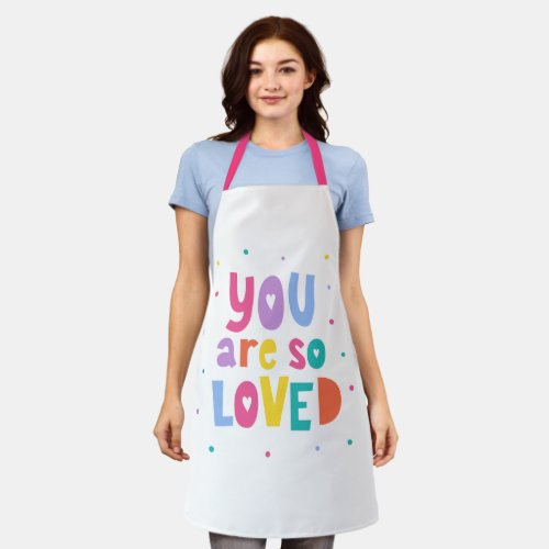 Colorful You Are So Loved Apron