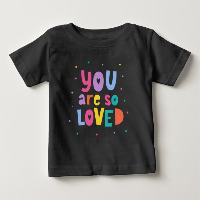 Colorful You Are So Loved Baby T-Shirt (Front)