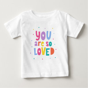 Colorful You Are So Loved Baby T-Shirt