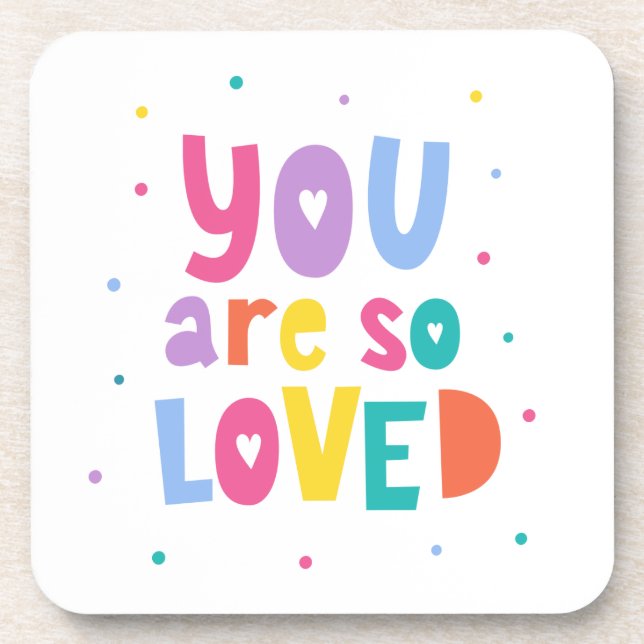 Colorful You Are So Loved Beverage Coaster (Front)