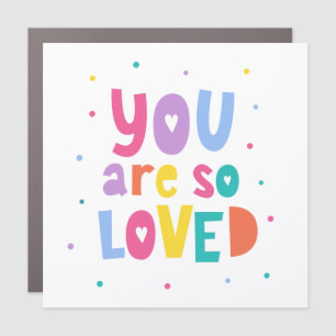 Colorful You Are So Loved Car Magnet
