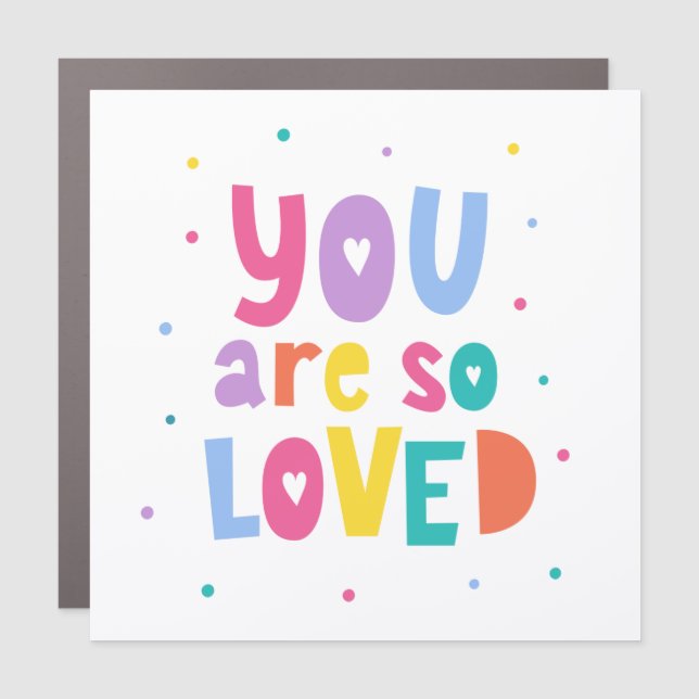 Colorful You Are So Loved Car Magnet (Front)