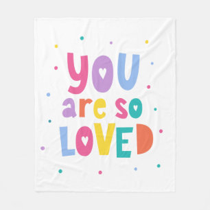 Colorful You Are So Loved Fleece Blanket