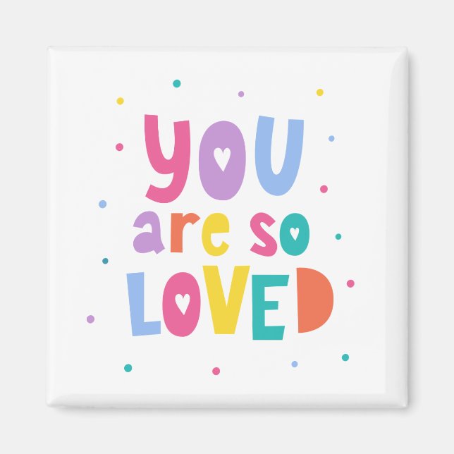 Colorful You Are So Loved Magnet (Front)