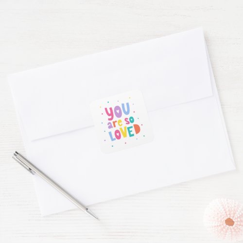 Colorful You Are So Loved Square Sticker